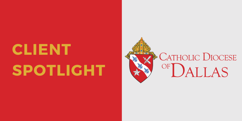 Client Spotlight Catholic Diocese of Dallas