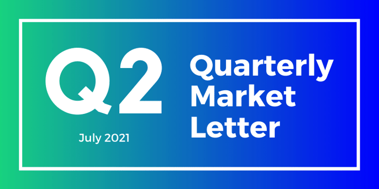 Q2 July 2021 Quarterly Market Letter
