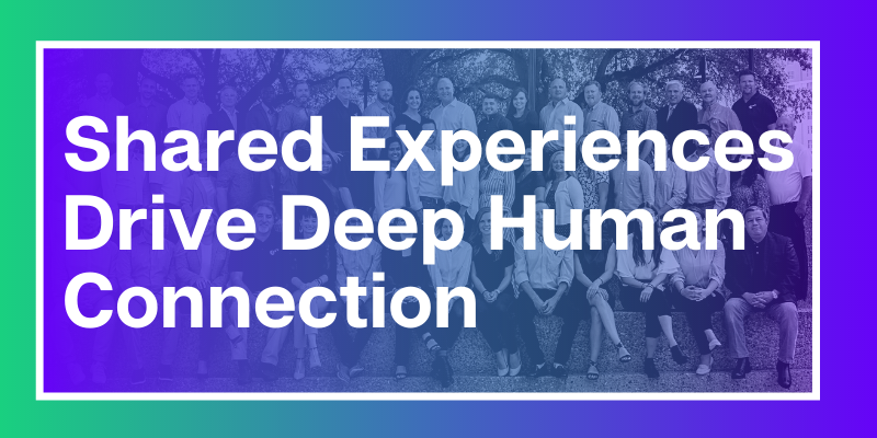 Shared Experiences Drive Deep Humans Connection