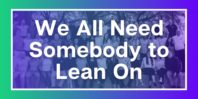 We all need somebody to lean on