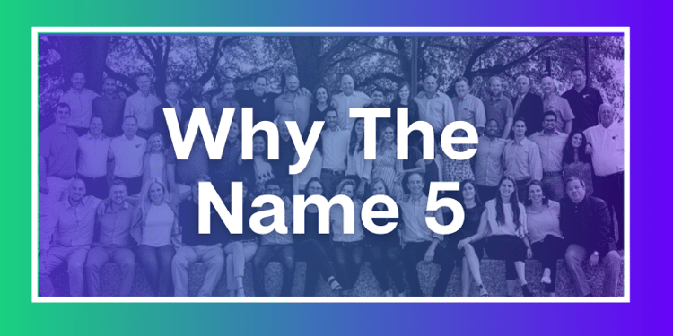 Why the Name 5 