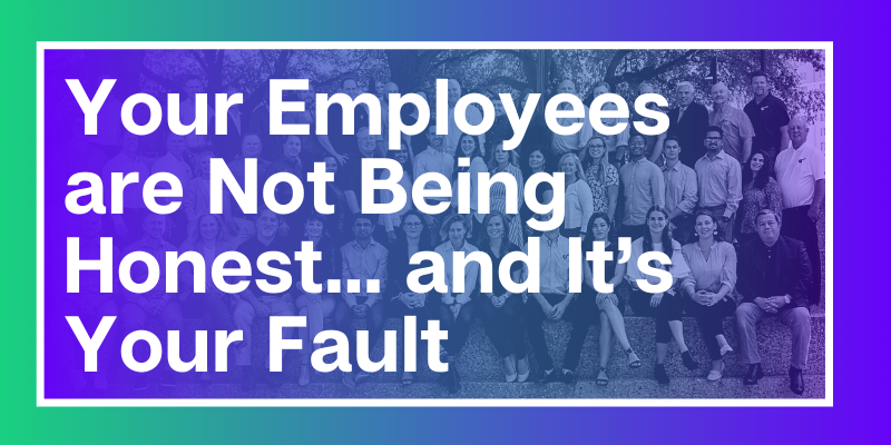 Your employees are not being honest